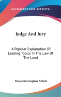 Judge and Jury: A Popular Explanation of Leading Topics in the Law of the Land 1240000464 Book Cover