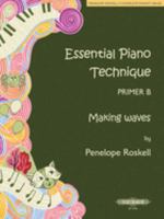 Essential Piano Technique Primer B -- Making waves (Penelope Roskell's Complete Pianist Series) 1843670615 Book Cover