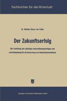 Der Zukunftserfolg: Die Ermittlung Des Kunftigen Unternehmungserfolges Und Seine Bedeutung Fur Die Bewertung Von Industrieunternehmen 3663126900 Book Cover