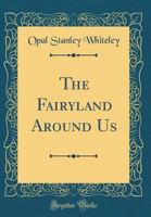 The Fairyland Around Us 0259504653 Book Cover