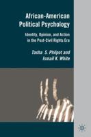 African-American Political Psychology: Identity, Opinion, and Action in the Post-Civil Rights Era 0230623557 Book Cover