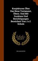 Konjekturen �ber Das Neue Testament, �bers. Und Mit Zus�tzen Und Berichtigungen Bereichert Von J.c.f. Schulz 1345335741 Book Cover