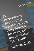 My Adventures Around the World: Bicycle Ride Across America on the Northern Tier Route: Summer 2019 1695428021 Book Cover