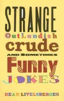 Strange, Outlandish, Crude & Sometimes Funny Jokes 1569800979 Book Cover