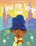 I Love Me Some ME: Brown Babies Presents B0C87M9S6X Book Cover