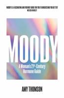 Moody: A 21st Century Hormone Guide 1529110335 Book Cover