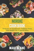 Nordic Cookbook: 70 Recipes For Scandinavian Traditional Dishes From Swedish Fika To Danish Pastry B09244W4FJ Book Cover