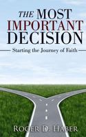 The Most Important Decision: Starting the Journey of Faith 1985410419 Book Cover