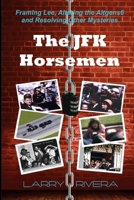 The JFK Horsemen: Framing Lee, Altering the Altgens6 and Resolving Other Mysteries 1948323044 Book Cover