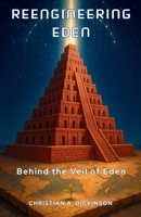 Reengineering Eden : Behind the Veil of Eden 1965741509 Book Cover