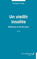 Un vieillir insolite: Réflexion au fil des jours (French Edition) B0GZYQWMJK Book Cover
