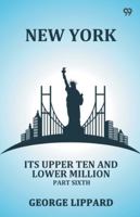 New York Its Upper Ten And Lower Million Part Sixth 9371466588 Book Cover
