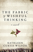 The Fabric of Wishful Thinking B0GQLMWXRP Book Cover