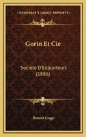 Gorin Et Cie: Societe D'Exploiteurs (1886) 1161188355 Book Cover