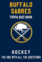 Buffalo Sabres Trivia Quiz Book - Hockey - The One With All The Questions: NHL Hockey Fan - Gift for fan of Buffalo Sabres B0863VQ2PM Book Cover