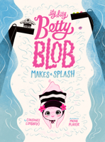 Itty Bitty Betty Blob Makes a Splash 1662640927 Book Cover