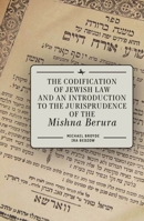 The Codification of Jewish Law and an Introduction to the Jurisprudence of the Mishna Berura 1618114514 Book Cover