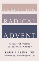 Practicing Radical Advent: Purposeful Waiting in Seasons of Change 0802885268 Book Cover