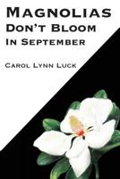 Magnolias Don't Bloom in September : A Teacher Persists, Lessons Are Learned, and Changes Happen in the Newly Integrated South 1733690603 Book Cover