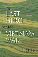 The Last Hero of the Vietnam War 1490560769 Book Cover