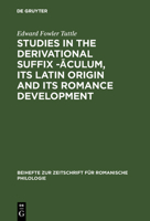 Studies in the Derivational Suffix -āculum, Its Latin Origin and Its Romance Development 3484520515 Book Cover