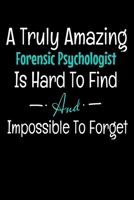 A Truly Amazing Forensic Psychologist Is Hard To Find And Impossible To Forget: Dot Grid Page Notebook : Gift For Forensic Psychologist 1679259512 Book Cover