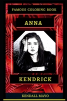 Anna Kendrick Famous Coloring Book: Whole Mind Regeneration and Untamed Stress Relief Coloring Book for Adults (Anna Kendrick Famous Coloring Books) B08CWM9V3R Book Cover