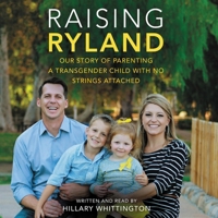 Raising Ryland: Our Story of Parenting a Transgender Child with No Strings Attached 0062388886 Book Cover