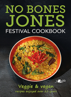 No Bones Jones Festival Cookbook: Veggie & vegan recipes enjoyed over 25 years 1912631067 Book Cover