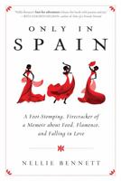 Only in Spain: A Foot-Stomping, Firecracker of a Memoir about Food, Flamenco, and Falling in Love 1402293852 Book Cover