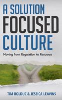 Solution Focused Culture: Moving from Regulation to Resource B0DNKMJDFM Book Cover