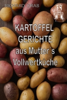 KARTOFFEL GERICHTE: aus Mutter´s Vollwertküche (German Edition) B0F25TTFST Book Cover
