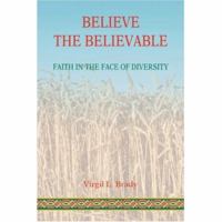 Believe The Believable: Faith In The Face Of Diversity 0595440444 Book Cover