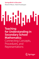 Teaching for Understanding in Secondary School Mathematics: Connecting Concepts, Procedures, and Representations (SpringerBriefs in Education) 3032339782 Book Cover