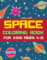 SPACE COLORING BOOK FOR KIDS AGES 4-8: A Variety Of Space Coloring Pages For Kids, Astronauts, Planets, Solar System, Aliens, Rockets & UFOs, Awesome gift for girls and boys 1672693772 Book Cover