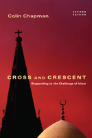 Cross and Crescent: Responding to the Challenge of Islam 0830832041 Book Cover