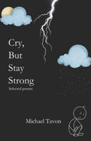 Cry, But Stay Strong: Selected Poems B0C7T9JQC4 Book Cover