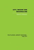 City, Region and Regionalism: A Geographical Contribution to Human Ecology 0415860458 Book Cover