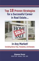 Top 18 Proven Strategies for a Successful Career in Real Estate...in Any Market! 0982629354 Book Cover