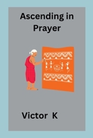 Ascending in Prayer 9716820089 Book Cover