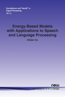 Energy-Based Models with Applications to Speech and Language Processing 1638283060 Book Cover