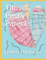 Those Pesky Parents 1731493363 Book Cover