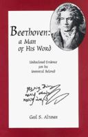 Beethoven: A Man of His Word : Undisclosed Evidence for His Immortal Beloved 188807101X Book Cover