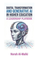 Digital Transformation and Generative AI in Higher Education: A Leadership Playbook B0GTHQZ676 Book Cover