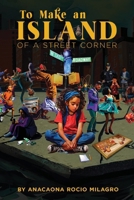 To Make an Island of a Street Corner 195595304X Book Cover