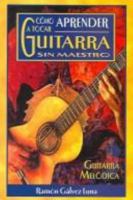 Como Aprender a Tocar Guiterra Sin Maestro/Learn to Play Guitar by Yourself 9686769285 Book Cover