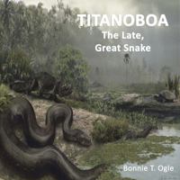 Titanoboa: The Late Great Snake 1734050039 Book Cover