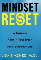 Mindset Reset: How to Retrain Your Brain and Transform Your Life 0970580770 Book Cover