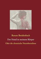 Der Feind in meinem Körper: Oder die chronische Neuroborreliose 3842344333 Book Cover