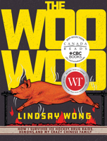 The Woo-Woo: How I Survived Ice Hockey, Drug Raids, Demons, and My Crazy Chinese Family 1551527367 Book Cover